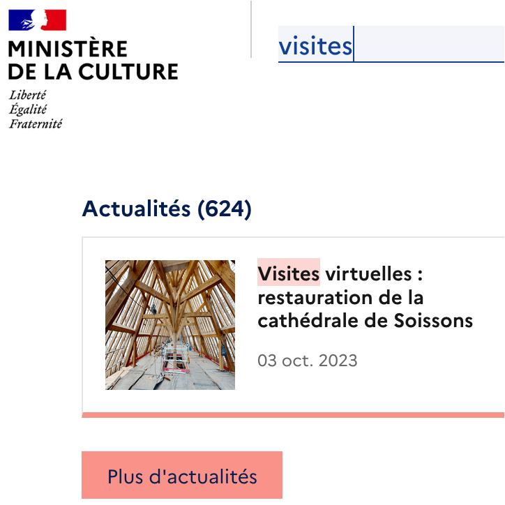 Cadrage d'une copie d'écran d'ordinateur montrant le logo du Ministère français de la Culture : Liberté Égalité Fraternité. Le mot visites est surligné dans la fenêtre de rechercher par mot clef. Nous lisons qu'il y a 624 actualités proposées, et notamment celle de la visite virtuelle de la restauration de la cathédrale de Soisson, post datant du 3 octobre 2023. Plus d'actualités sont proposées en bas du cadre de la copie d'écran.